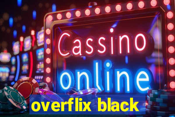 overflix black